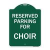 Signmission Designer Series Parking Reserved for Choir, Green & White Aluminum Sign, 18" x 24", GW-1824-23396 A-DES-GW-1824-23396